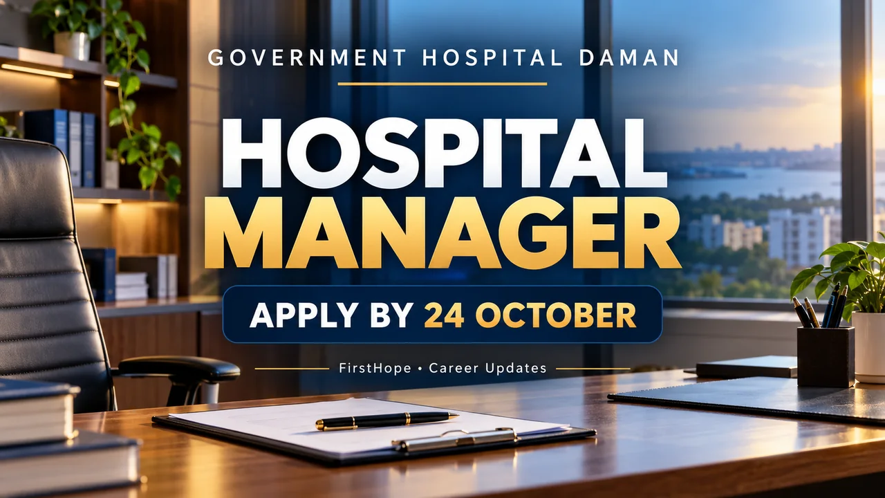 Daman Hospital Manager Recruitment 2026: Apply by 24 October — FirstHope career update