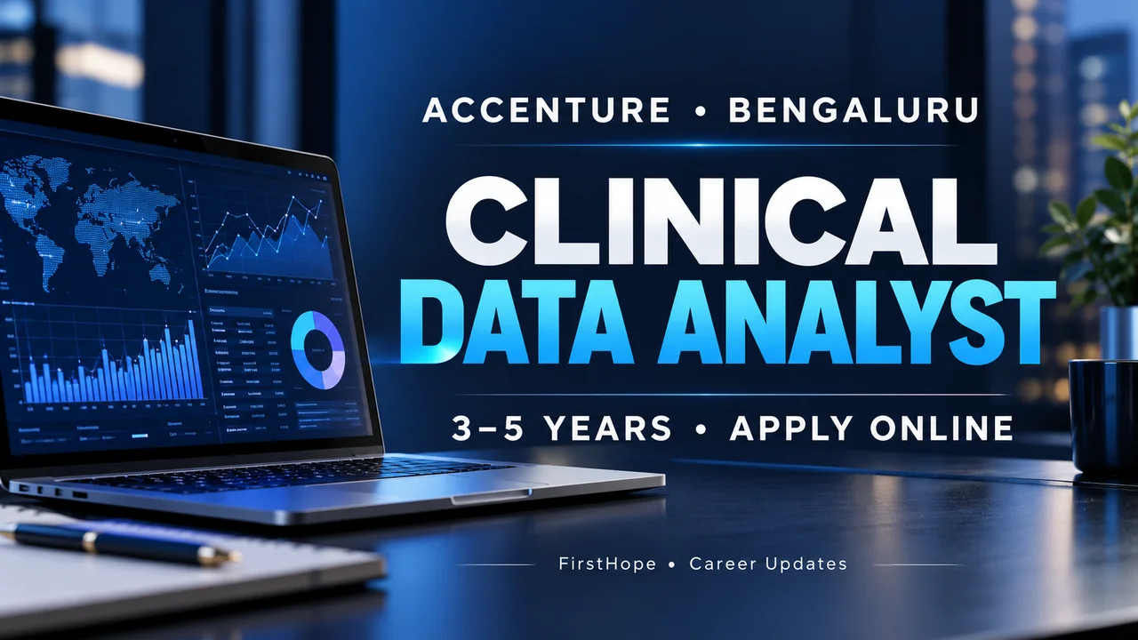 Accenture Clinical Data Analyst Job 2026: Bengaluru, 3–5 Years — FirstHope career update