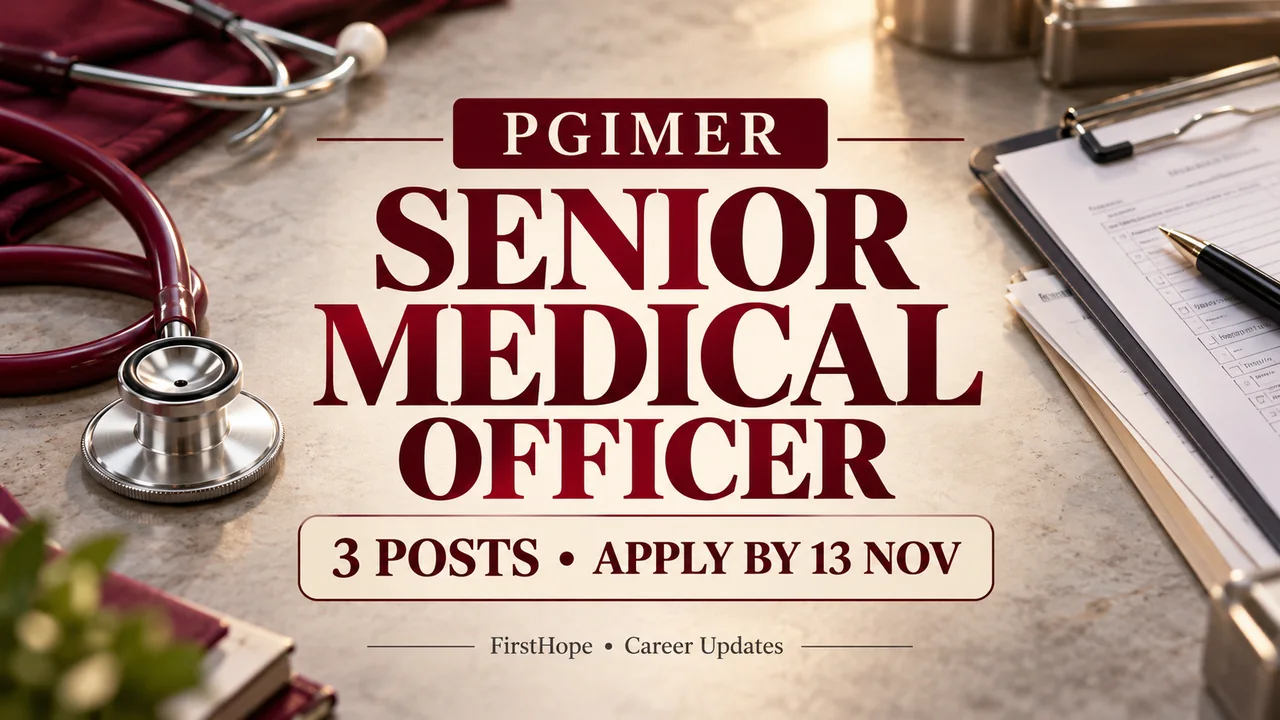 PGIMER Senior Medical Officer Recruitment 2026: 3 Posts, Apply Online — FirstHope career update